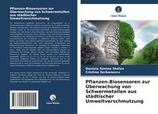 Copertina di Pflanzen-Biosensoren zur Überwachung von Schwermetallen aus städtischer Umweltverschmutzung