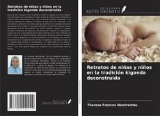 Copertina di Retratos de niñas y niños en la tradición kiganda deconstruida