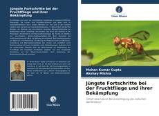 Copertina di Jüngste Fortschritte bei der Fruchtfliege und ihrer Bekämpfung