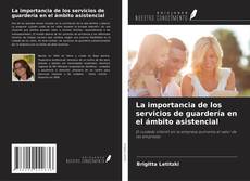 Buchcover von La importancia de los servicios de guardería en el ámbito asistencial