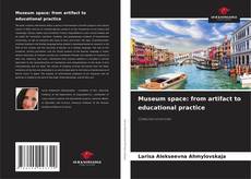 Museum space: from artifact to educational practice的封面