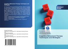 Bookcover of Cognitive Behavioral Therapy Techniques and Strategies