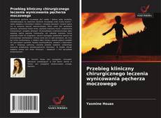Buchcover von Przebieg kliniczny chirurgicznego leczenia wynicowania pęcherza moczowego