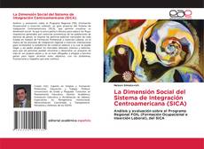 Copertina di La Dimensión Social del Sistema de Integración Centroamericana (SICA)