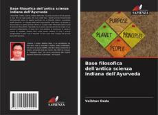 Bookcover of Base filosofica dell'antica scienza indiana dell'Ayurveda