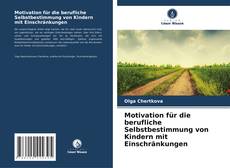 Portada del libro de Motivation für die berufliche Selbstbestimmung von Kindern mit Einschränkungen