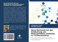 Buchcover von Neue Horizonte bei der Entdeckung von Malariamitteln: Einblicke in 7-Chlorchinoline