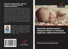 Borítókép a  Portrety dziewczynki i chłopca Dzieci w tradycji Kiganda zdekonstruowane - hoz