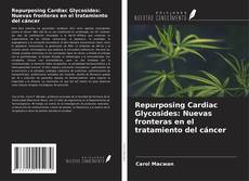 Copertina di Repurposing Cardiac Glycosides: Nuevas fronteras en el tratamiento del cáncer