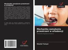 Обложка Mechanika zamykania przestrzeni w ortodoncji
