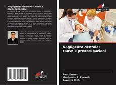 Bookcover of Negligenza dentale: cause e preoccupazioni