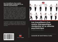 Buchcover von Les travailleurs d'un centre thérapeutique résidentiel et la réforme psychiatrique