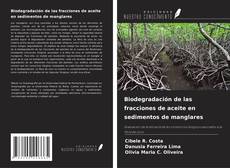 Bookcover of Biodegradación de las fracciones de aceite en sedimentos de manglares