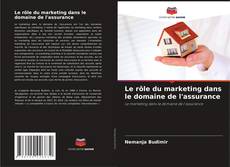 Buchcover von Le rôle du marketing dans le domaine de l'assurance
