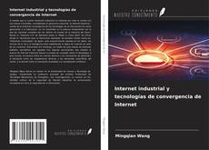 Couverture de Internet industrial y tecnologías de convergencia de Internet