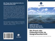 Copertina di Die Praxis des Feldunterrichts im Geografieunterricht