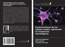 Bookcover of Características de las células madre: aplicación en trastornos neurológicos