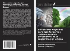 Copertina di Biosensores vegetales para monitorizar los metales pesados procedentes de la contaminación urbana