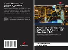 Bookcover of Advanced Robotics: From Software to Operational Excellence 4.0.