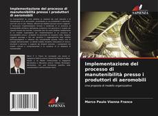 Bookcover of Implementazione del processo di manutenibilità presso i produttori di aeromobili