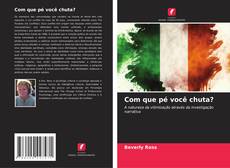 Couverture de Com que pé você chuta?