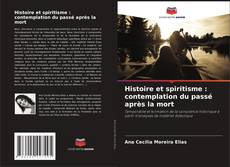 Bookcover of Histoire et spiritisme : contemplation du passé après la mort