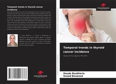 Temporal trends in thyroid cancer incidence kitap kapağı