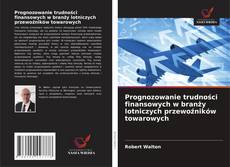 Copertina di Prognozowanie trudności finansowych w branży lotniczych przewoźników towarowych