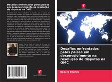 Copertina di Desafios enfrentados pelos países em desenvolvimento na resolução de disputas na OMC