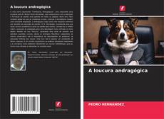 Borítókép a  A loucura andragógica - hoz