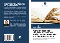 Bookcover of Auswirkungen von Polyphenolen auf die Kinetik von Arzneimitteln und Spurenelementen
