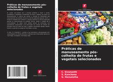 Borítókép a  Práticas de manuseamento pós-colheita de frutas e vegetais selecionados - hoz