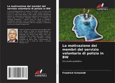 Couverture de La motivazione dei membri del servizio volontario di polizia in BW