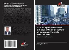 Studio sperimentale di un impianto di accumulo di acqua refrigerata stratificato kitap kapağı