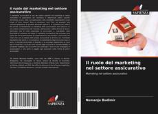 Il ruolo del marketing nel settore assicurativo的封面