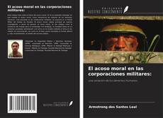 Couverture de El acoso moral en las corporaciones militares:
