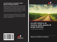 Bookcover of Le arti visive e la musica nella poesia di Jorge Aulicino