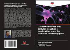 Bookcover of Caractéristiques des cellules souches : application dans les troubles neurologiques