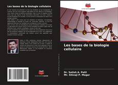 Обложка Les bases de la biologie cellulaire
