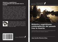Couverture de Historia y espiritismo: contemplación del pasado tras la muerte