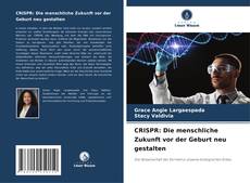 CRISPR: Die menschliche Zukunft vor der Geburt neu gestalten kitap kapağı