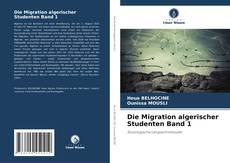Обложка Die Migration algerischer Studenten Band 1