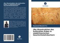(Re-)Konstruktion des kulturellen Erbes in südafrikanischen Geschichtslehrbüchern的封面