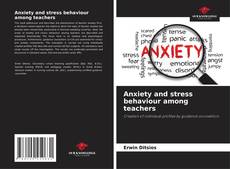 Bookcover of Anxiety and stress behaviour among teachers
