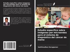 Bookcover of Estudio específico sobre imágenes por microondas para el sistema de diagnóstico del cáncer de mama