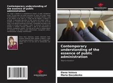 Bookcover of Contemporary understanding of the essence of public administration