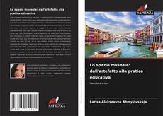 Borítókép a  Lo spazio museale: dall'artefatto alla pratica educativa - hoz