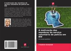 A motivação dos membros do serviço voluntário de polícia em BW的封面