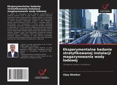 Couverture de Eksperymentalne badanie stratyfikowanej instalacji magazynowania wody lodowej
