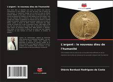 Bookcover of L'argent : le nouveau dieu de l'humanité